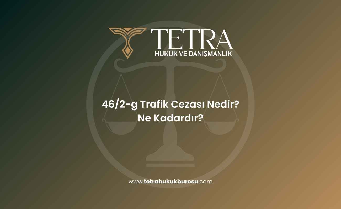 46-2-g-trafik-cezasi-nedir-ne-kadardir