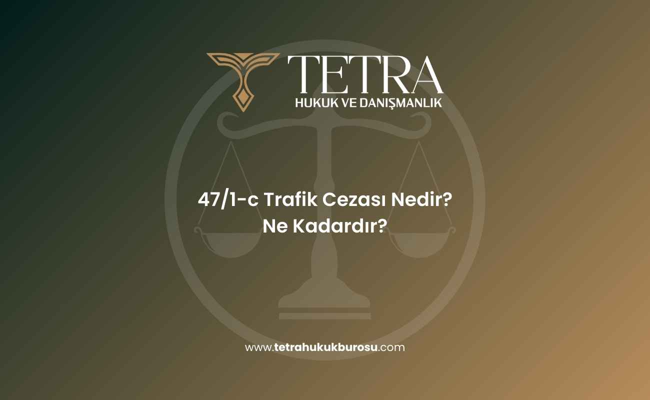 47-1-c-trafik-cezasi-nedir-ne-kadardir