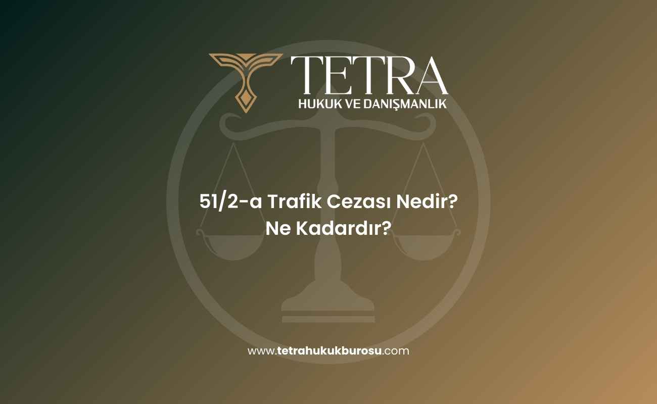 51-2-a-trafik-cezasi-nedir-ne-kadardir