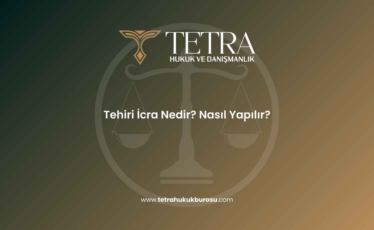 tehiri-icra-nedir-nasil-yapilir