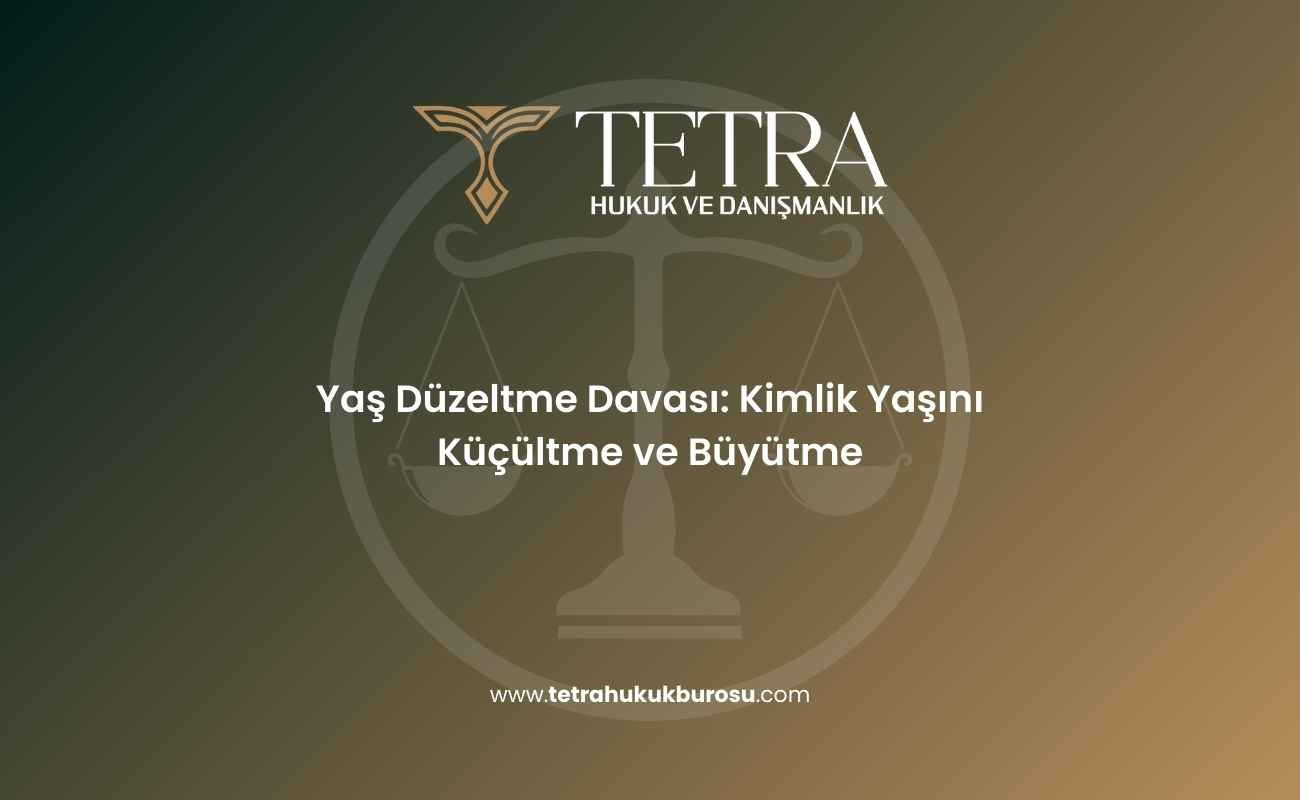 yas-duzeltme-davasi-kimlik-yasini-kucultme-ve-buyutme