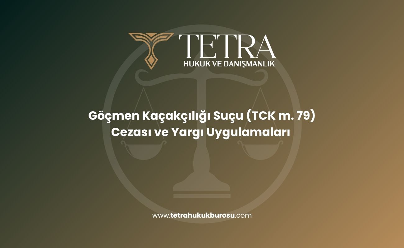 gocmen-kacakciligi-sucu-tck-m-79-cezasi-ve-yargi-uygulamalari