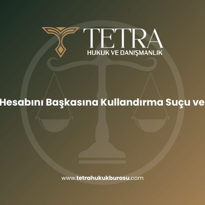 banka-hesabini-baskasina-kullandirma-sucu-ve-cezasi