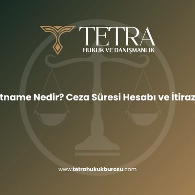 muddetname-nedir-ceza-suresi-hesabi-ve-itiraz-yollari